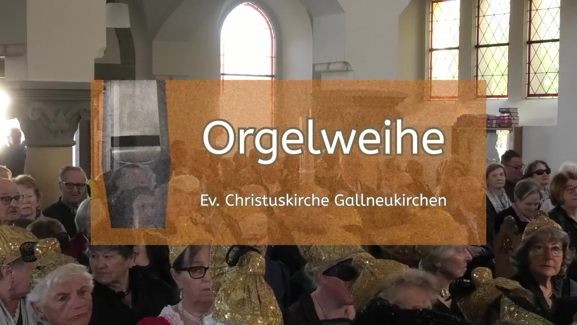 Orgelweihe - Christuskirche Gallneukirchen