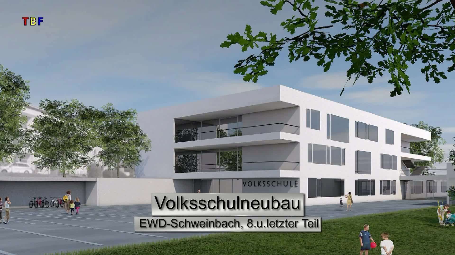 Volksschulneubau EWD-Schweinbach 8.u.letzter Teil
